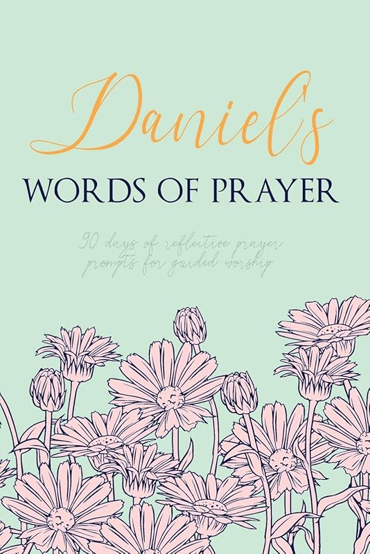 Daniel's Words of Prayer: 90 Days of Reflective Prayer Prompts for Guided Worship - Personalized Cover by PuddingPie Journals