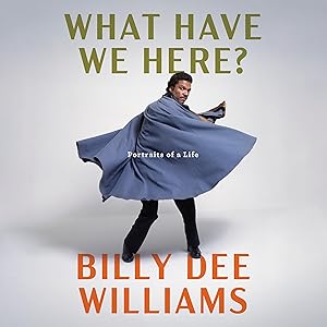What Have We Here?: Portraits of a Life by Billy Dee Williams