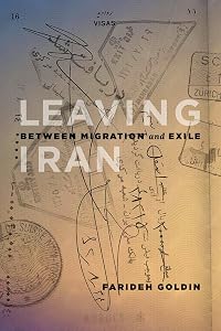 Leaving Iran: Between Migration and Exile (Our Lives: Diary, Memoir, and Letters Series) by Farideh Goldin