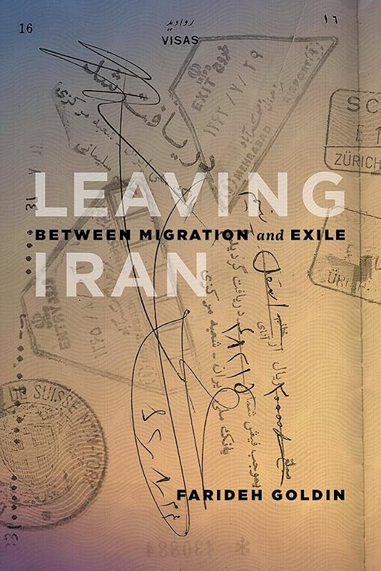 Leaving Iran: Between Migration and Exile (Our Lives: Diary, Memoir, and Letters Series) by Farideh Goldin