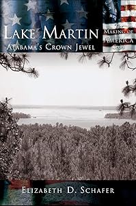 Lake Martin: Alabama's Crown Jewel by Elizabeth D Schafer