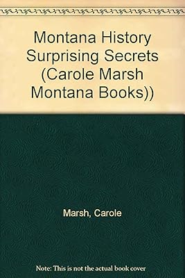 Montana History: Surprising Secrets About our State's Founding Mothers, Fathers & Kids! (Carole Marsh Montana Books)