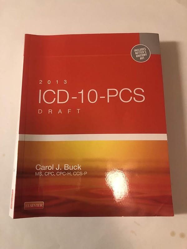 2013 ICD-10-PCS Draft Edition by Carol J. Buck MS CPC CCS-P