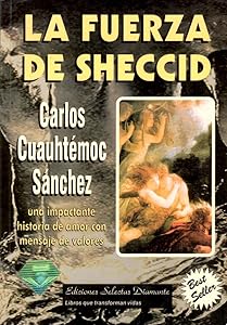 La Fuerza de Sheccid: Una Impactante Historia de Amor con Mensaje de Valores (Spanish Edition)