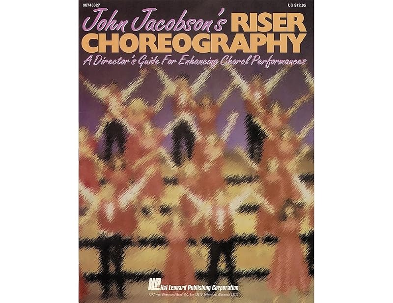 John Jacobson's Riser Choreography (a Director's Guide for Enhancing Choral Performances) by John Jacobson