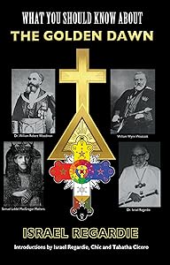 What You Should Know About The Golden Dawn by Israel Regardie