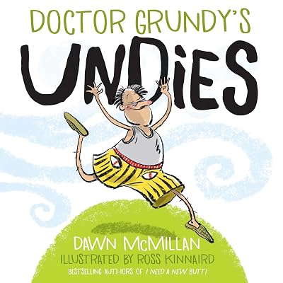 Doctor Grundy's Undies: From the Cheeky Creators of I Need a New Butt!