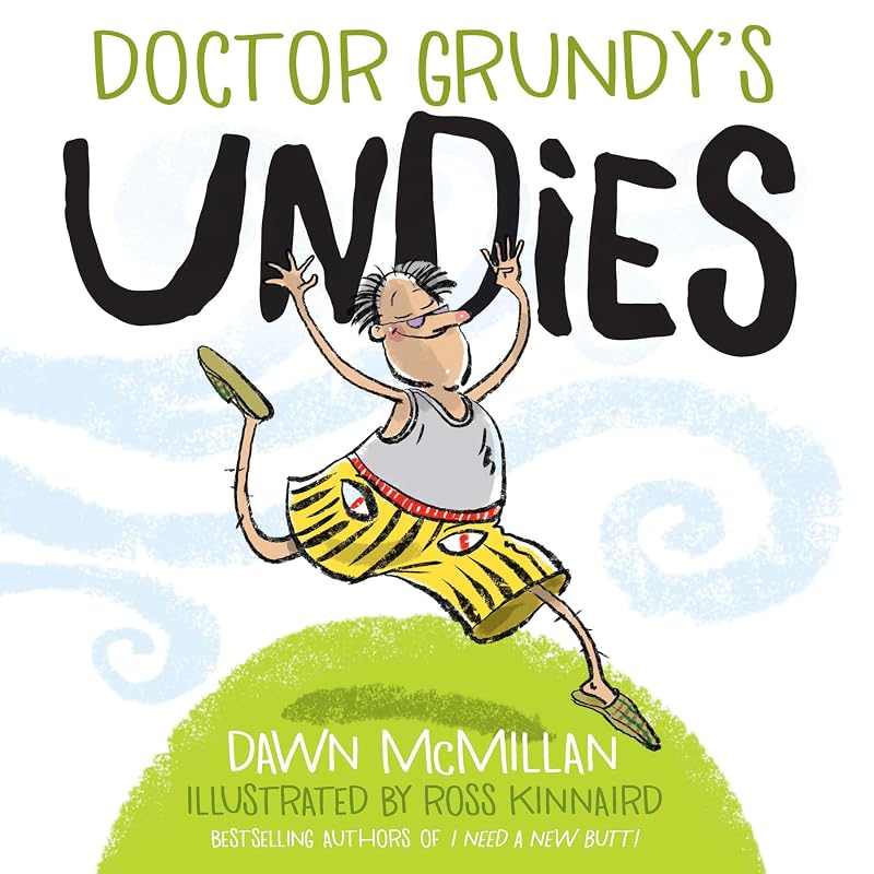 Doctor Grundy's Undies: From the Cheeky Creators of I Need a New Butt! by Dawn McMillan