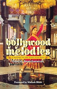 Bollywood Melodies: A History by Ganesh Anantharaman