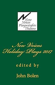 New Voices Playwrights Theatre Holiday Plays 2017 by John Bolen