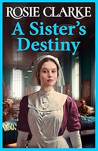 A Sister's Destiny: A heartbreaking historical saga from Rosie Clarke by Rosie Clarke