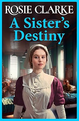 A Sister's Destiny: A heartbreaking historical saga from Rosie Clarke