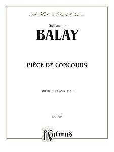 Piece de Concours: For B-flat Cornet (Trumpet) Solo (Kalmus Edition) by Guillaume Balay