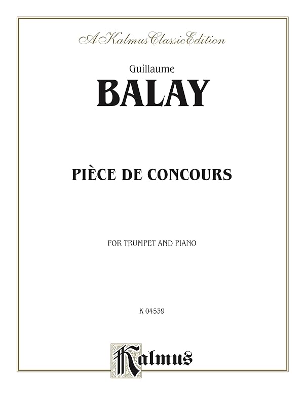 Piece de Concours: For B-flat Cornet (Trumpet) Solo (Kalmus Edition) by Guillaume Balay