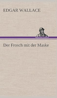 Der Frosch mit der Maske (German Edition)