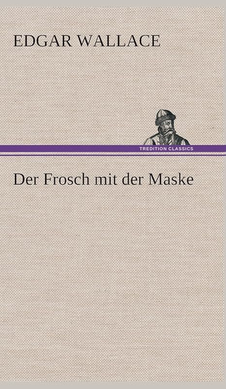 Der Frosch mit der Maske (German Edition) by Edgar Wallace