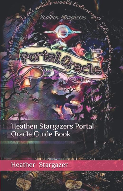 Heathen Stargazers Portal Oracle Guide Book: Step Through to You! by Heather Stargazer
