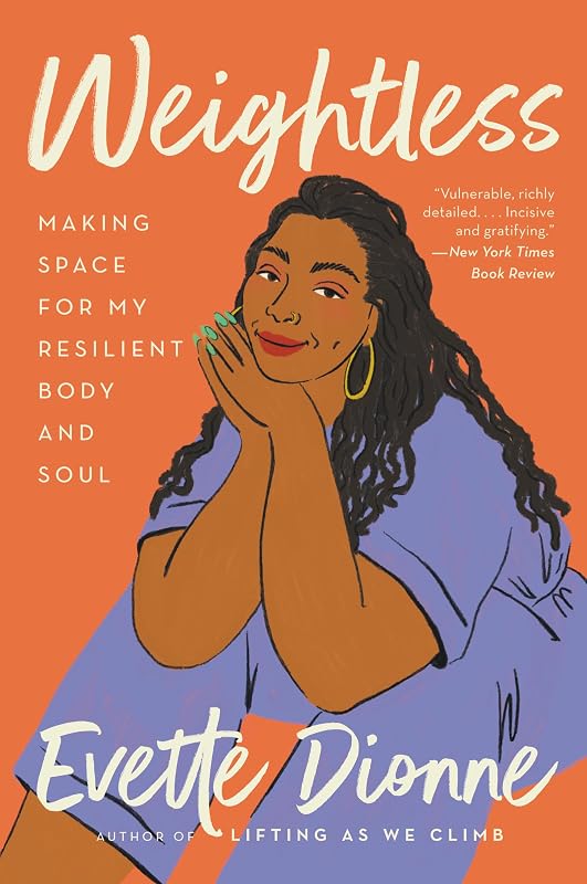 Weightless: Making Space for My Resilient Body and Soul by Evette Dionne