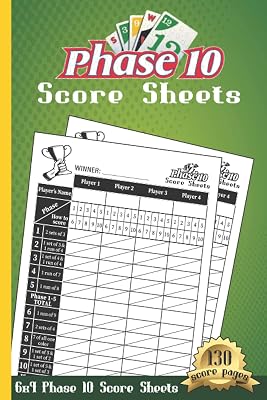 Phase 10 Score Sheets: 130 Phase 10 Score Pages for Scorekeeping, Phase Ten Score sheets, Phase 10 Score Pads with Size 6 x 9