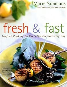 Fresh & Fast: Inspired Cooking for Every Season and Every Day by Marie Simmons