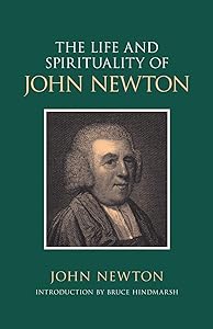 The Life & Spirituality of John Newton: An Authentic Narrative (Sources of Evangelical Spirituality)