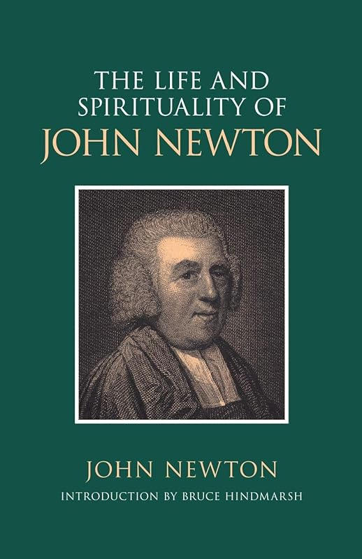 The Life & Spirituality of John Newton: An Authentic Narrative (Sources of Evangelical Spirituality) by John Newton