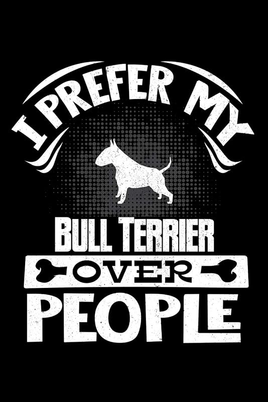 I Prefer My Bull Terrier Over People: Bull Terrier Black and White 2020 Calender by Harriets Dogs