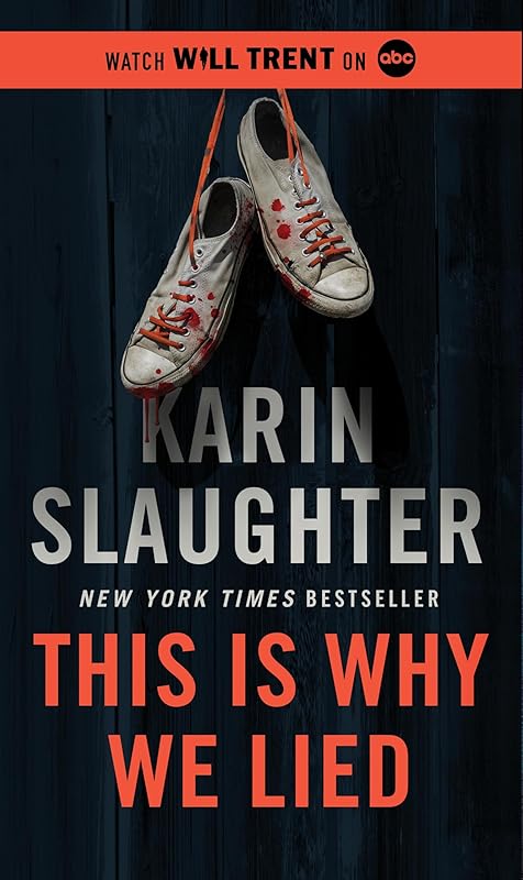 This Is Why We Lied: A Will Trent Thriller—A Gripping Murder Mystery Set in an Off-the-Grid Lodge Where Everyone is a Suspect by Karin Slaughter