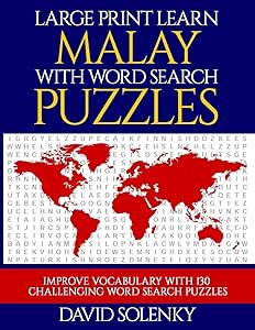 Large Print Learn Malay with Word Search Puzzles: Learn Malay Language Vocabulary with Challenging Easy to Read Word Find Puzzles by David Solenky