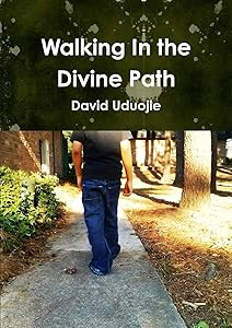 Walking In the Divine Path by DCN David Uduojie