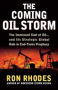 The Coming Oil Storm: The Imminent End of Oil...and Its Strategic Global Role in End-Times Prophecy