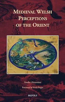 Medieval Welsh Perceptions of the Orient (Cursor Mundi) (Cursor Mundi, 21) (English and Latin Edition)