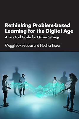 Rethinking Problem-based Learning for the Digital Age: A Practical Guide for Online Settings