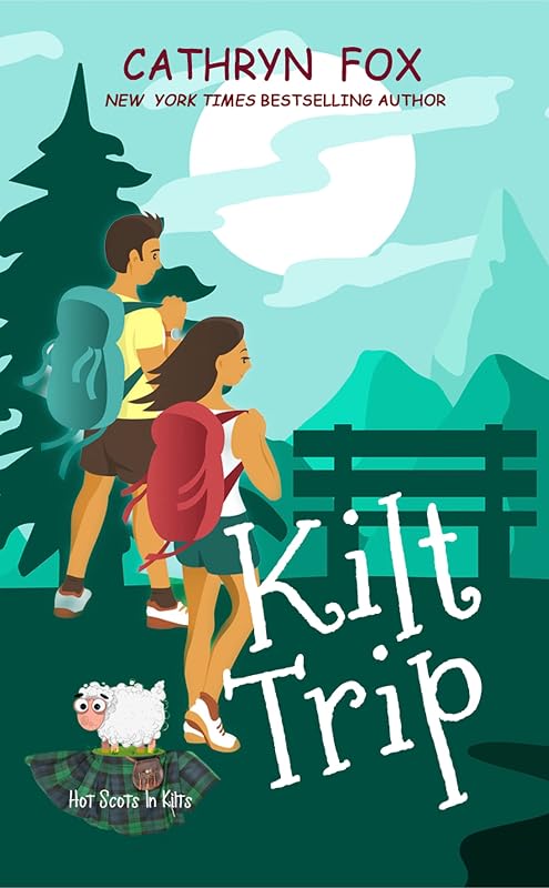Kilt Trip (Steamy Romantic Comedy) (Hot Scots in Kilts Book 2) by Cathryn Fox