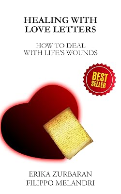 HEALING WITH LOVE LETTERS: HOW TO DEAL WITH LIFE'S WOUNDS