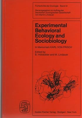 Experimental behavioral ecology and sociobiology: In memoriam Karl von Frisch 1886-1982 : international symposium of the Akademie der Wissenschaften und ... Mainz, October 17th-19th, 1983 at Mainz