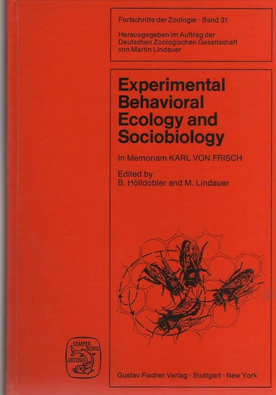 Experimental behavioral ecology and sociobiology: In memoriam Karl von Frisch 1886-1982 : international symposium of the Akademie der Wissenschaften und ... Mainz, October 17th-19th, 1983 at Mainz by B. Holldobler
