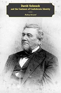 David Schenck and the Contours of Confederate Identity by Rodney Steward