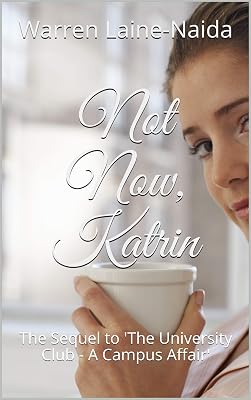 Not Now, Katrin: The Sequel to 'The University Club - A Campus Affair'
