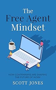 The Free Agent Mindset: How Contrarians are Shaping the Future of Work