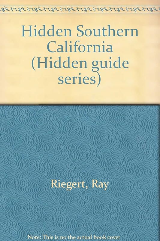 Hidden Southern California: The adventurer's guide by Ray Riegert