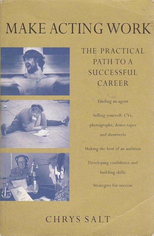 Make Acting Work: The Practical Path to a Successful Career by Chrys Salt