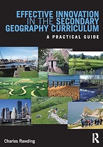 Effective Innovation in the Secondary Geography Curriculum by Charles Rawding