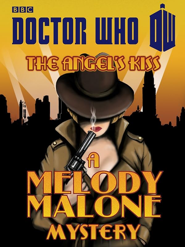 Doctor Who: The Angel's Kiss: A Melody Malone Mystery by Justin Richards