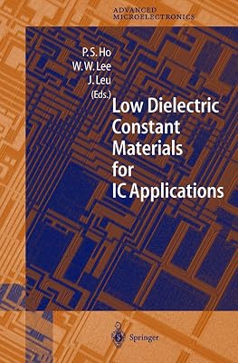 Low Dielectric Constant Materials for IC Applications (Springer Series in Advanced Microelectronics, 9)