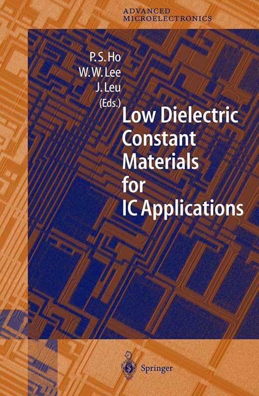 Low Dielectric Constant Materials for IC Applications (Springer Series in Advanced Microelectronics, 9) by Jihperng Leu