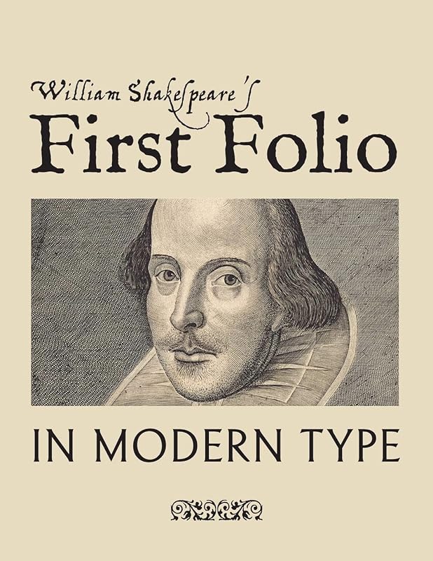 William Shakespeare's First Folio in Modern Type by William Shakespeare