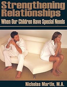 Strengthening Relationships: When Our Children Have Special Needs by Nicholas R M Martin