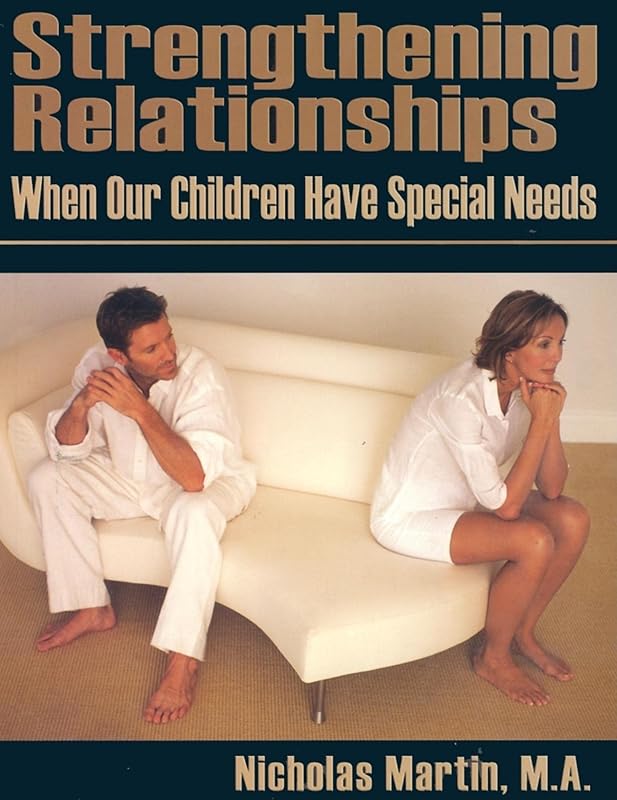 Strengthening Relationships: When Our Children Have Special Needs by Nicholas R M Martin
