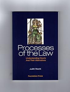 Resnik's Processes of the Law: Understanding Courts and Their Alternatives (University Casebook Series) by Judith Resnik